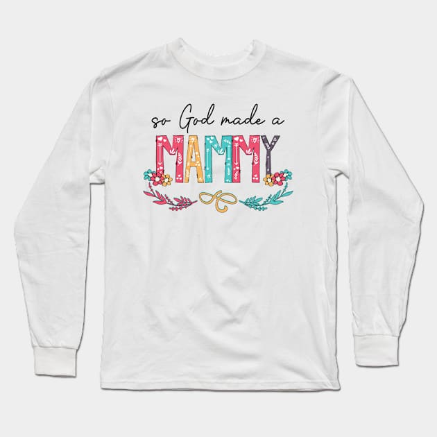 So God Made A Mammy Happy Mother's Day Long Sleeve T-Shirt by KIMIKA